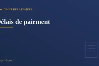 Illustration des délais de paiement entre entreprises et de leur encadrement légal