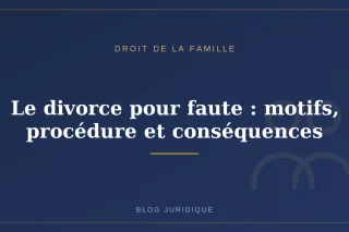 Le divorce pour faute : motifs, procédure et conséquences