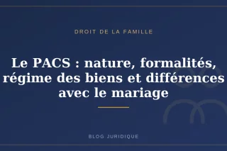 Le PACS : nature, formalités, régime des biens et différences avec le mariage