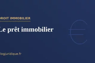 Le prêt immobilier : offre, garanties et remboursement
