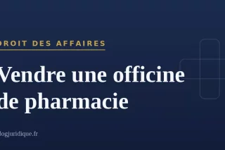 vendre une officine de pharmacie
